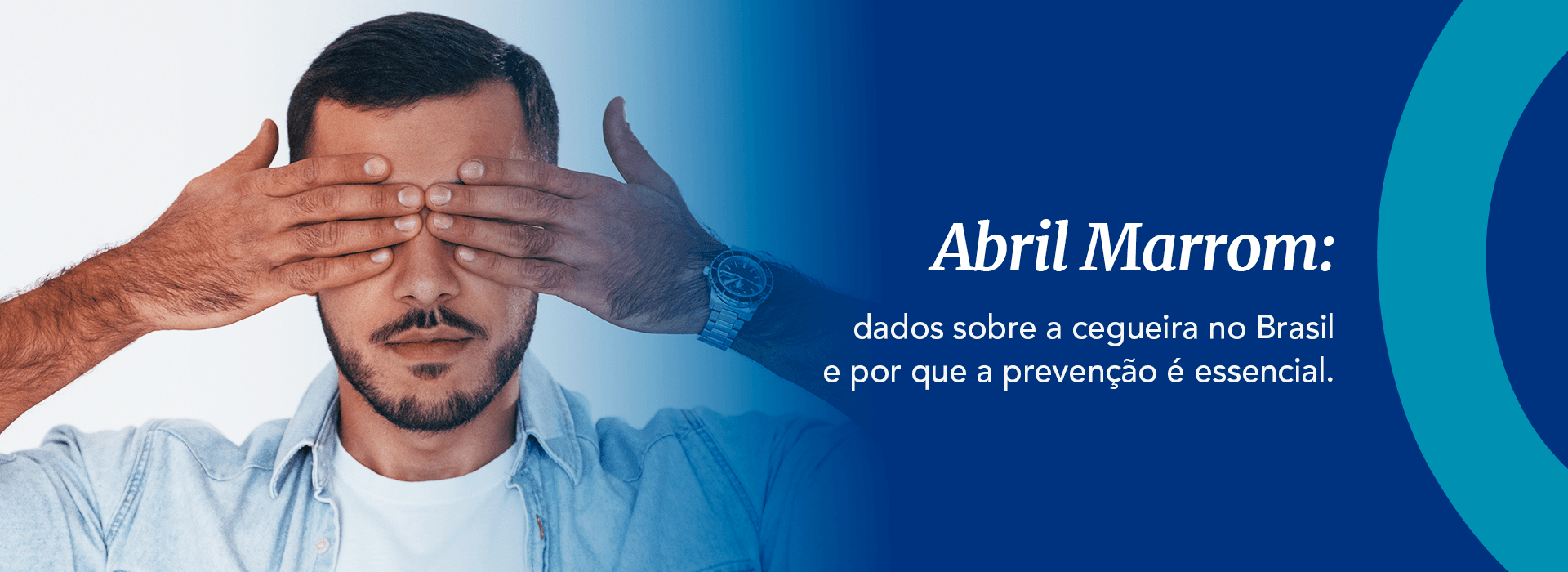 Abril Marrom: dados sobre a cegueira no Brasil e por que a prevenção é essencial