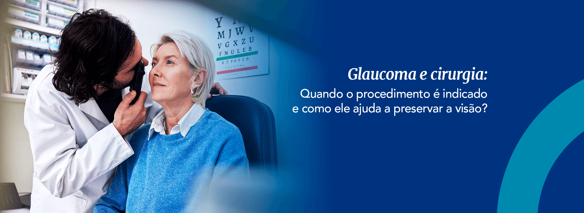 Glaucoma e cirurgia: quando o procedimento é indicado e como ele ajuda a preservar a visão?
